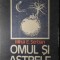 OMUL SI ASTRELE-MIHAI E. SERBAN-99202