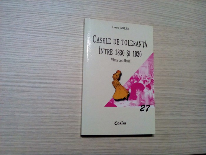 CASELE DE TOLERANTA INTRE 1830 si 1930 - Laure Adler - 2004, 228 p.