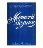 Ernest Gavrilovici - Memorii de pace - Romanul unei profesiuni