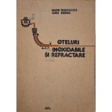 Marin Trusculescu - Oteluri inoxidabile si refractare (Editia: 1983)