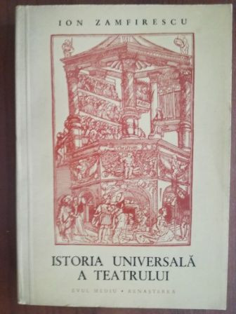 Istoria universala a teatrului. Evul Mediu. Renasterea- Ion Zamfirescu