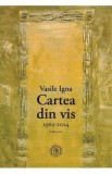 Cartea din vis 1969-2024 - Vasile Igna