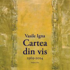 Cartea din vis 1969-2024 - Vasile Igna