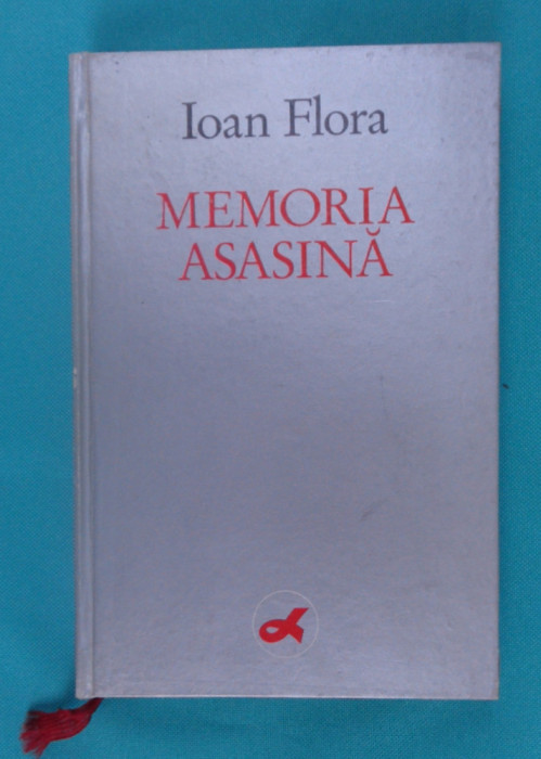 Ioan Flora &ndash; Memoria asasina ( prima editie )