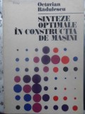 Sinteze Optimale in Constructia de Masini - Octavian Radulescu, Tehnica 1984, Romana, Carte Tehnica