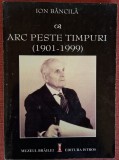 Arc peste timpuri (1901-1999) - Ion Bancila (2000)