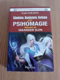 Sanatate, bunastare, fericire prin psihomagie. Metoda lui Iskander Djin