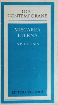 MISCAREA ETERNA-N.P. DUBININ
