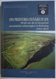 DIN PREISTORIA DUNARII DE JOS - 50 DE ANI DE LA INCEPUTUL CERCETARILOR ARHEOLOGICE LA BABADAG (1962-2012) de SORIN CRISTIAN AILINCAI , ALEXANDRA TARLE
