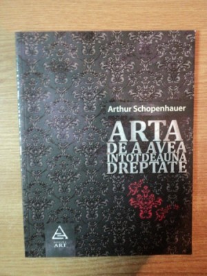 ARTA DE A AVEA INTOTDEAUNA DREPTATE de ARTHUR SCHOPENHAUER foto
