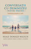 Cumpara ieftin Conversații cu Dumnezeu pentru părinți &ndash; Neale Donald Walsch