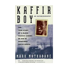 Kaffir Boy: The True Story of a Black Youth's Coming of Age in Apartheid South Africa