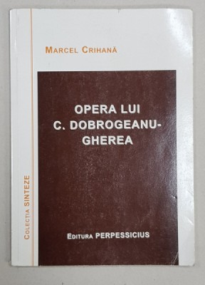OPERA LUI C. DOBROGEANU - GHEREA de MARCEL CRIHANA , 2003 foto