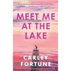 Meet Me at the Lake - Carley Fortune