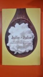 JULIE SI JULIA - JULIE POWELL (365 ZILE, 524 RETETE, O MICUTA BUCATARIE DE APARTAMENT)