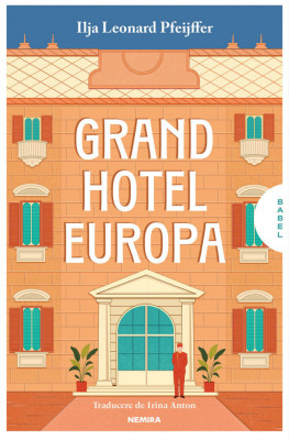 Grand Hotel Europa, Ilja Leonard Pfeijffer - Editura Nemira foto