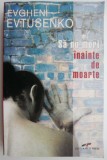 Sa nu mori inainte de moarte &ndash; Evgheni Evtusenko - Roman