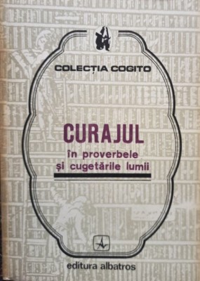 Stela Iancu - Curajul in proverbele si cugetarile lumii (Editia: 1982) foto