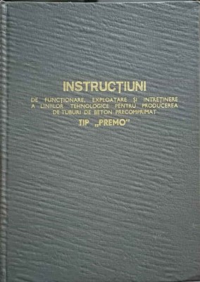 INSTRUCTIUNI DE FUNCTIONARE, EXPLOATARE SI INTRETINERE A LINIILOR TEHNOLOGICE PENTRU PRODUCEREA DE TUBURI D-252992 foto