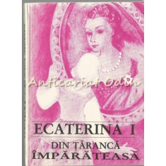 Din Taranca Imparateasa - Ecaterina I