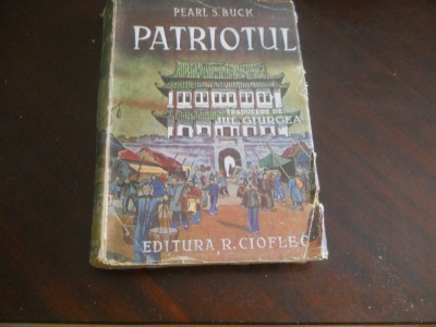 Pearl S. Buck - Patriotul, Ed. Cioflec, 1940 foto