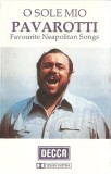 Luciano Pavarotti - O Sole Mio Favourite Neapolitan Songs, Caseta audio