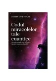 Cumpara ieftin Codul miracolelor tale cuantice