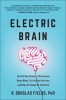 Electric Brain: How the New Science of Brainwaves Reads Minds, Tells Us How We Learn, and Lets Us Change for the Better, 2020