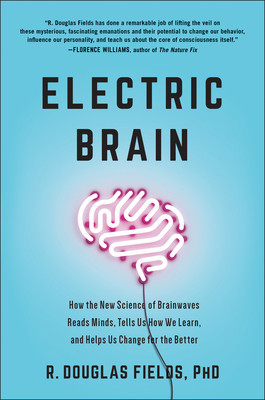 Electric Brain: How the New Science of Brainwaves Reads Minds, Tells Us How We Learn, and Lets Us Change for the Better foto