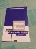 Cornel Moraru - Constantin Noica. Monografie, antologie comentată, receptare critică
