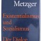 Arnold Metzger/ Existenzialismus und Sozialismus Der Dialog des Zeitalters