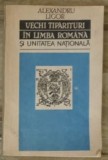 Alexandru Ligor - Vechi Tiparituri in Limba Romana si Unitatea Nationala