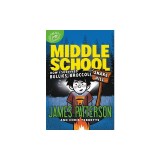Middle School: How I Survived Bullies, Broccoli, and Snake Hill
