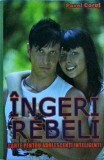 Pavel Corut - Ingeri rebeli. Carte pentru adolescenti inteligenti