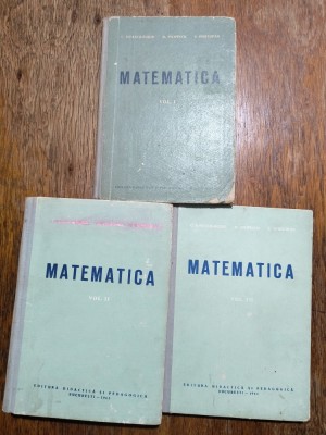Matematica , 3 vol. - C. Ionescu-Bujor, 1963 / R8P3F foto