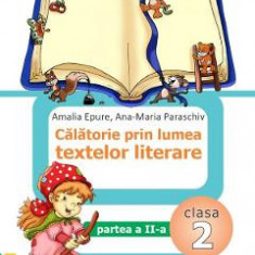 Calatorie prin lumea textelor literare - Clasa 2. Partea 2. Varianta B - Amalia Epure, Ana-Maria Paraschiv