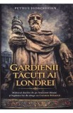 Gardienii tacuti ai Londrei - Petrus Horghidan