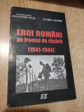 Eroi romani pe frontul de rasarit (1941-1944) - Alesandru Dutu; Florica Dobre