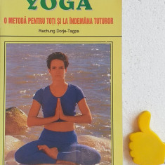 Yoga O metoda pentru toti si la indemana tuturor Rechung Dorje-Tagpa