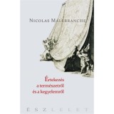 &Eacute;rtekez&eacute;sek a term&eacute;szetről &eacute;s a kegyelemről - Nicholas Malebranche