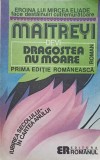 Dragostea nu moare - Maitreyi Devi, Roman, Editura Romanul, 1992, 317 pagini