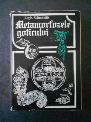 JURGIS BALTRUSAITIS - METAMORFOZELE GOTICULUI (1978, editie cartonata) foto