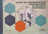 ALBUM DE REPREZENTARI AXONOMETRICE IN DESENUL INDUSTRIAL-TH. NITULESCU, P. PRECUPETU