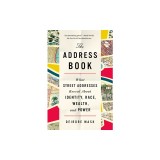 The Address Book: What Street Addresses Reveal about Identity, Race, Wealth, and Power
