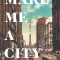 Make Me a City