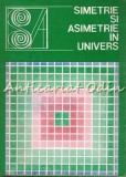 Cumpara ieftin Simetrie Si Asimetrie In Univers - Angela Botez