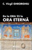 De la Ora 25 la Ora Eterna &ndash; Constantin Virgil Gheorghiu