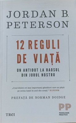 12 reguli de viață. Un antidot la haosul din jurul nostru. Jordan B. Peterson foto