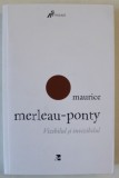 Vizibilul şi invizibilul/ Maurice Merleau-Ponty