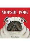 Cumpara ieftin Mopsul Porc 1. Mopsul Porc, Aaron Blabey - Editura Art